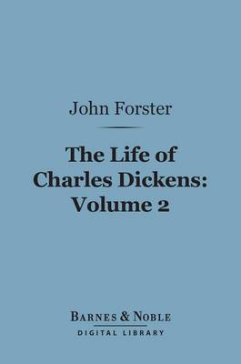 Book cover for The Life of Charles Dickens, Volume 2 (Barnes & Noble Digital Library)