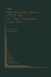 Book cover for The Telecommunications Act of 1996: The “Costs” of Managed Competition