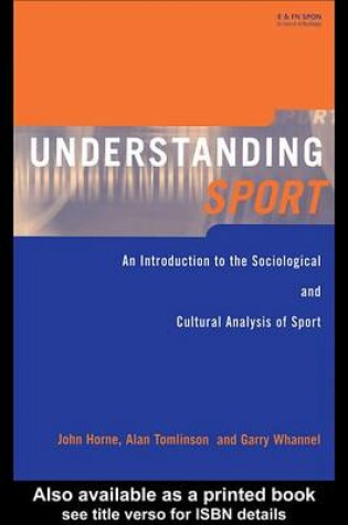 Cover of Understanding Sport: An Introduction to the Sociological and Cultural Analysis of Sport