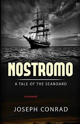 Book cover for Nostromo, a Tale of the Seaboard Annotated illustrated