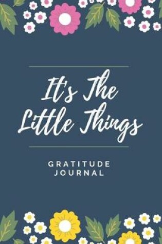 Cover of It's The Little Things Gratitude Journal