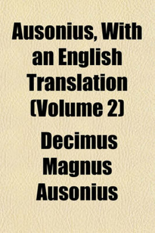 Cover of Ausonius, with an English Translation (Volume 2)