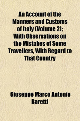 Book cover for An Account of the Manners and Customs of Italy (Volume 2); With Observations on the Mistakes of Some Travellers, with Regard to That Country