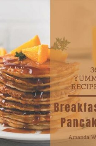 Cover of 365 Yummy Breakfast Pancake Recipes