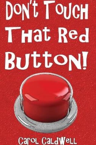 Cover of Don't Touch That Red Button!