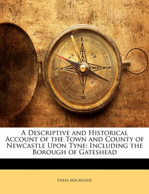 Book cover for A Descriptive and Historical Account of the Town and County of Newcastle Upon Tyne