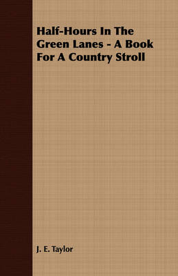 Book cover for Half-Hours In The Green Lanes - A Book For A Country Stroll