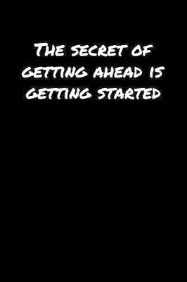 Book cover for The Secret Of Getting Ahead Is Getting Started�