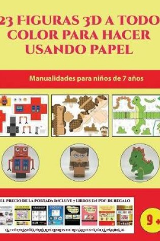 Cover of Manualidades para niños de 7 años (23 Figuras 3D a todo color para hacer usando papel)