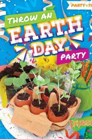 Cover of Throw An Earth Day Party