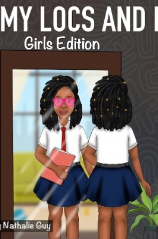 Cover of My Locs And I Girls Edition