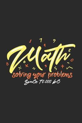Book cover for Math Solving Your Problems Since 70.000 BC