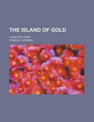 Book cover for The Island of Gold; A Sailor's Yarn