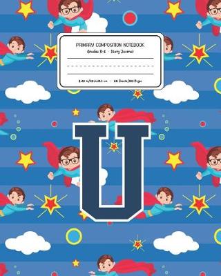 Book cover for Primary Composition Notebook Grades K-2 Story Journal U