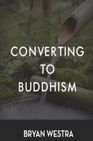 Cover of Converting To Buddhism