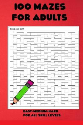 Book cover for 100 Mazes for Adults-Easy-Medium-Hard For all Skill Levels