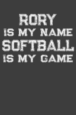 Cover of Rory Is My Name Softball Is My Game