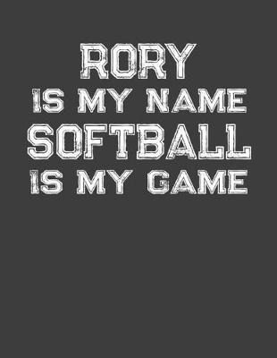 Book cover for Rory Is My Name Softball Is My Game