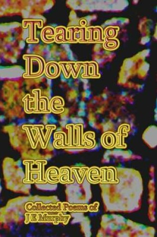 Cover of Tearing Down the Walls of Heaven