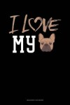 Book cover for I Love My French Bulldog