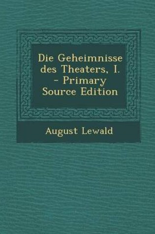 Cover of Die Geheimnisse Des Theaters, I.