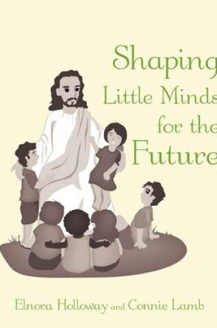 Cover of Shaping Little Minds for the Future