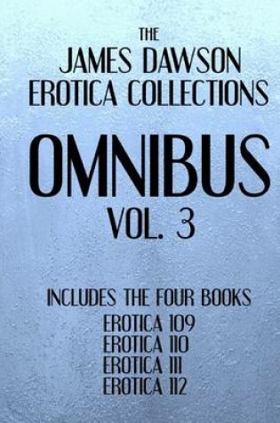 Cover of The James Dawson Erotica Collections Omnibus Vol. 3