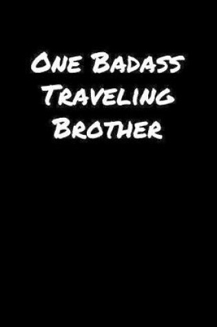 Cover of One Badass Traveling Brother