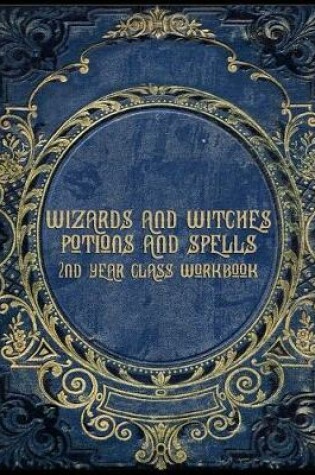 Cover of Wizards and Witches Potions and Spells 2nd Year Class Workbook