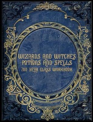 Book cover for Wizards and Witches Potions and Spells 2nd Year Class Workbook