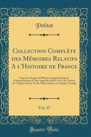Cover of Collection Complete Des Memoires Relatifs a l'Histoire de France, Vol. 37