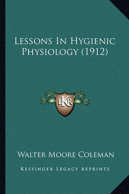 Book cover for Lessons in Hygienic Physiology (1912) Lessons in Hygienic Physiology (1912)