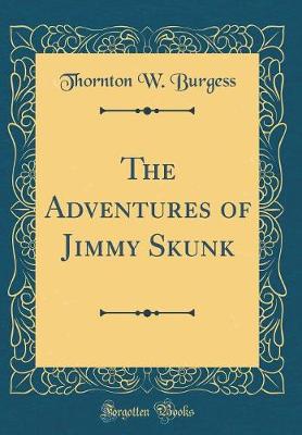 Book cover for The Adventures of Jimmy Skunk (Classic Reprint)