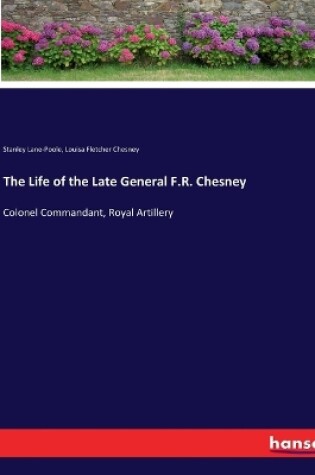 Cover of The Life of the Late General F.R. Chesney