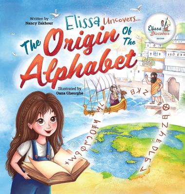 Book cover for Elissa Uncovers...The Origin of the Alphabet