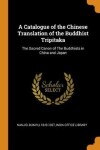 Book cover for A Catalogue of the Chinese Translation of the Buddhist Tripitaka