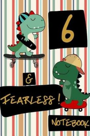 Cover of 6 & Fearless! Notebook