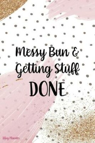 Cover of Messy Bun & Getting Stuff Done