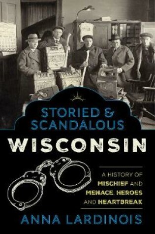 Cover of Storied & Scandalous Wisconsin