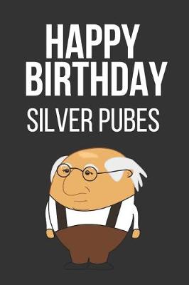 Book cover for Happy Birthday Silver Pubes