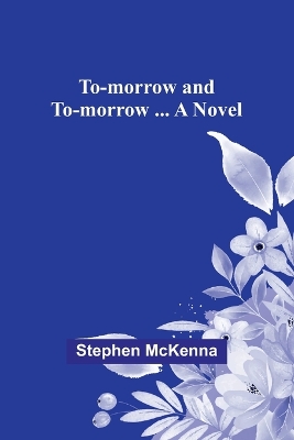 Book cover for To-morrow and to-morrow ... a novel
