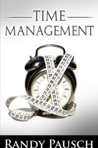 Cover of Time Management by Randy Pausch (the Author of The Last Lecture)