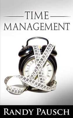 Book cover for Time Management by Randy Pausch (the Author of The Last Lecture)