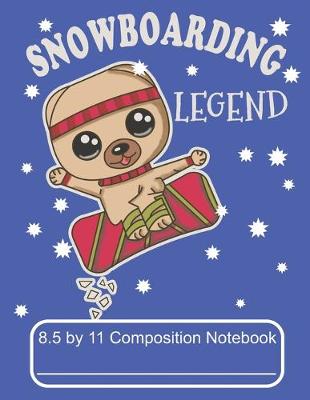 Book cover for Snowboarding Legend 8.5 by 11 Composition Notebook