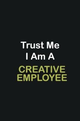 Cover of Trust Me I Am A Creative employee