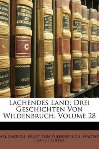 Cover of Lachendes Land; Drei Geschichten Von Wildenbruch, Volume 28