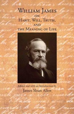 Book cover for William James on Habit, Will, Truth, and the Meaning of Life