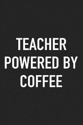 Book cover for Teacher Powered by Coffee