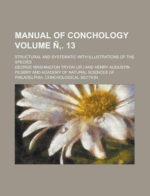 Book cover for Manual of Conchology; Structural and Systematic with Illustrations of the Species Volume N . 13