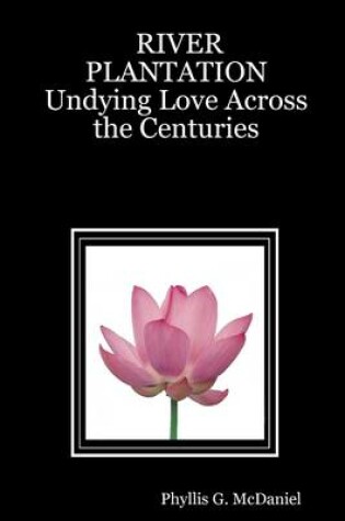Cover of River Plantation: Undying Love Across the Centuries